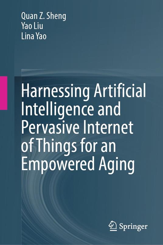 Harnessing Artificial Intelligence and Pervasive Internet of Things for an Empowered Aging