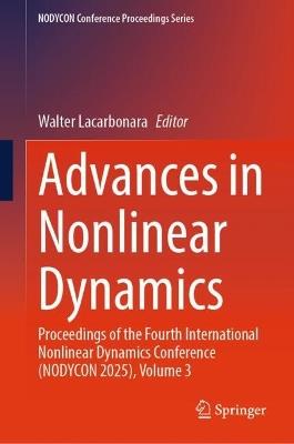 Advances in Nonlinear Dynamics: Proceedings of the Fourth International Nonlinear Dynamics Conference (NODYCON 2025) , Volume 3 - cover
