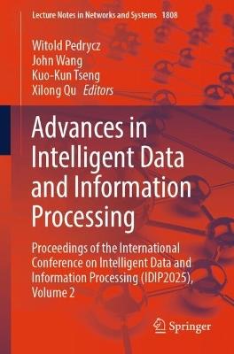 Advances in Intelligent Data and Information Processing: Proceedings of the International Conference on Intelligent Data and Information Processing (IDIP2025), Volume 2 - cover