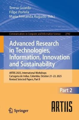 Advanced Research in Technologies, Information, Innovation and Sustainability: ARTIIS 2025, International Workshops, Cartagena de Indias, Colombia, October 21–23, 2025, Revised Selected Papers, Part II - cover
