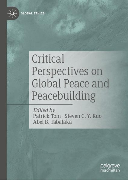 Critical Perspectives on Global Peace and Peacebuilding