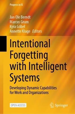 Intentional Forgetting with Intelligent Systems: Developing Dynamic Capabilities for Work and Organizations - cover