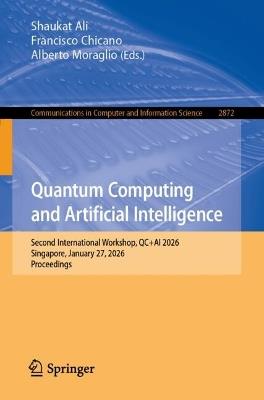 Quantum Computing and Artificial Intelligence: Second International Workshop, QC+AI 2026, Singapore, January 27, 2026, Proceedings - cover