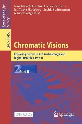 Chromatic Visions: Exploring Colour in Art, Archaeology and Digital Realities, Part II - cover