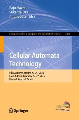 Cellular Automata Technology: 5th Asian Symposium, ASCAT 2026, Calicut, India, February 25–27, 2026, Revised Selected Papers - cover
