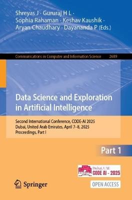 Data Science and Exploration in Artificial Intelligence: Second International Conference, CODE-AI 2025, Dubai, United Arab Emirates, April 7–8, 2025, Proceedings, Part I - cover