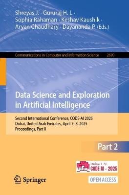 Data Science and Exploration in Artificial Intelligence: Second International Conference, CODE-AI 2025, Dubai, United Arab Emirates, April 7–8, 2025, Proceedings, Part II - cover