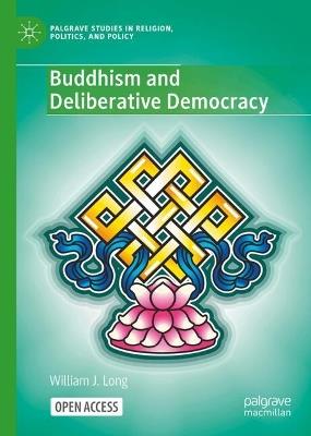 Buddhism and Deliberative Democracy - William Long - cover