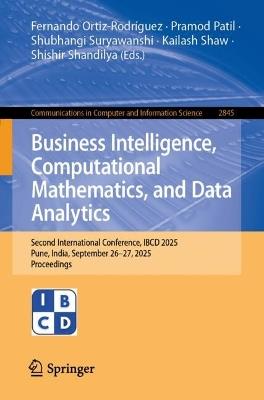 Business Intelligence, Computational Mathematics, and Data Analytics: Second International Conference, IBCD 2025, Pune, India, September 26–27, 2025, Proceedings - cover