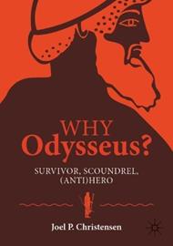 Why Odysseus?: Survivor, Scoundrel, (Anti)hero