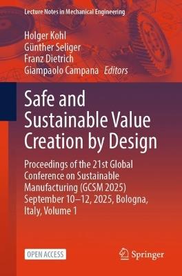 Safe and Sustainable Value Creation by Design: Proceedings of the 21st Global Conference on Sustainable Manufacturing (GCSM 2025) September 10–12, 2025, Bologna, Italy, Volume 1 - cover