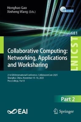Collaborative Computing: Networking, Applications and Worksharing: 21st EAI International Conference, CollaborateCom 2025, Shanghai, China, November 15–16, 2025, Proceedings, Part II - cover