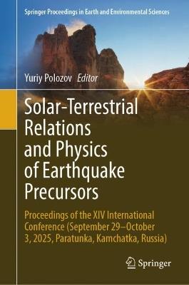 Solar-Terrestrial Relations and Physics of Earthquake Precursors: Proceedings of the XIV International Conference (September 29–October 3, 2025, Paratunka, Kamchatka, Russia) - cover