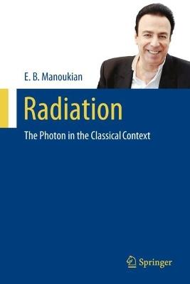 Radiation: The Photon in the Classical Context - E. B. Manoukian - cover