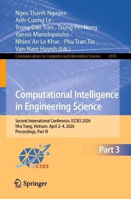 Computational Intelligence in Engineering Science: Second International Conference, ICCIES 2026, Nha Trang, Vietnam, April 2–4, 2026, Proceedings, Part III - cover