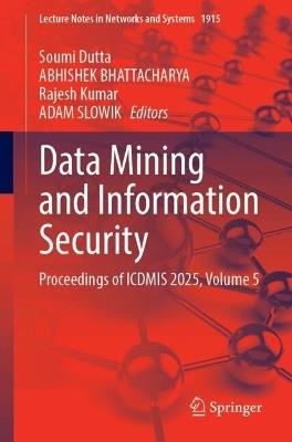 Data Mining and Information Security: Proceedings of ICDMIS 2025, Volume 5 - cover