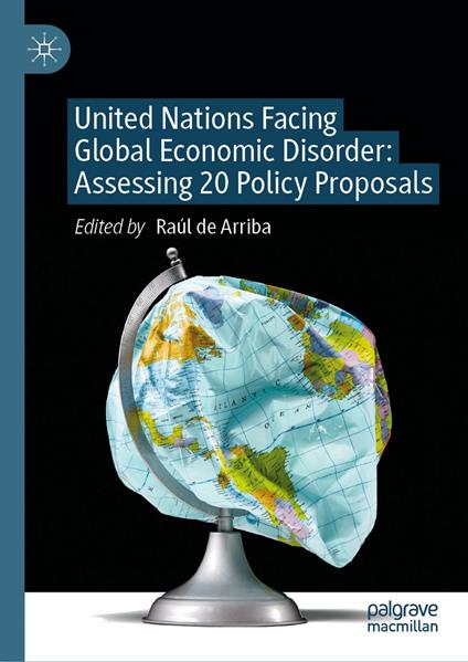 United Nations Facing Global Economic Disorder: Assessing 20 Policy Proposals
