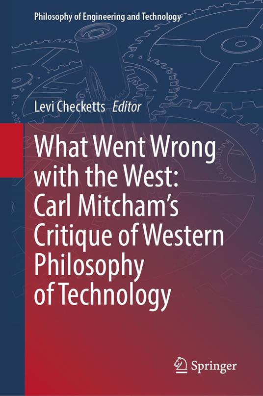What Went Wrong with the West: Carl Mitcham’s Critique of Western Philosophy of Technology
