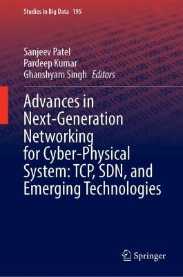 Advances in Next-Generation Networking for Cyber-Physical System: TCP, SDN, and Emerging Technologies - cover