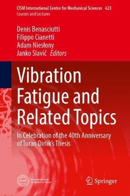 Vibration Fatigue and Related Topics: In Celebration of the 40th Anniversary of Turan Dirlik’s Thesis - cover