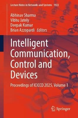 Intelligent Communication, Control and Devices: Proceedings of ICICCD 2025, Volume 1 - cover