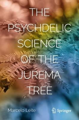 The Psychedelic Science of the Jurema Tree - Marcelo Leite - cover