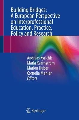 Building Bridges: A European Perspective on Interprofessional Education, Practice, Policy and Research - cover
