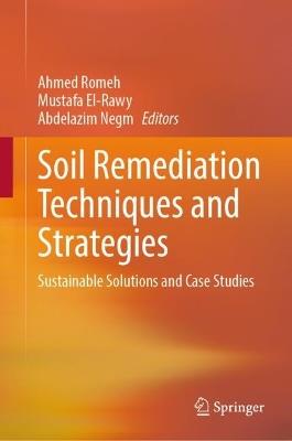 Soil Remediation Techniques and Strategies: Sustainable Solutions and Case Studies - cover