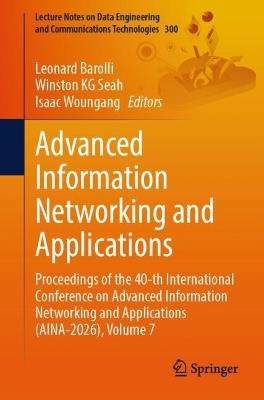 Advanced Information Networking and Applications: Proceedings of the 40-th International Conference on Advanced Information Networking and Applications (AINA-2026), Volume 7 - cover