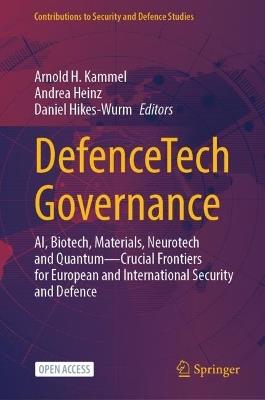 DefenceTech Governance: AI, Biotech, Materials, Neurotech and Quantum – Crucial Frontiers for European and International Security and Defence - cover