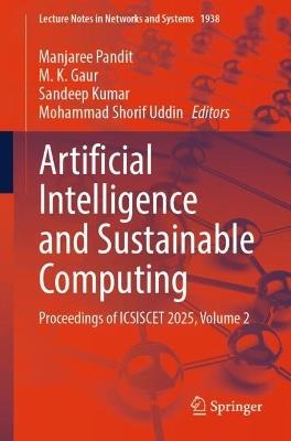 Artificial Intelligence and Sustainable Computing: Proceedings of ICSISCET 2025, Volume 2 - cover