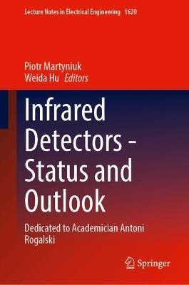 Infrared Detectors - Status and Outlook: Dedicated to Academician Antoni Rogalski - cover