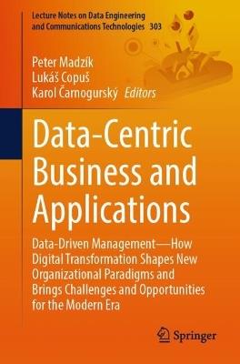 Data-Centric Business and Applications: Data-Driven Management – How Digital Transformation Shapes New Organizational Paradigms and Brings Challenges and Opportunities for the Modern Era - cover