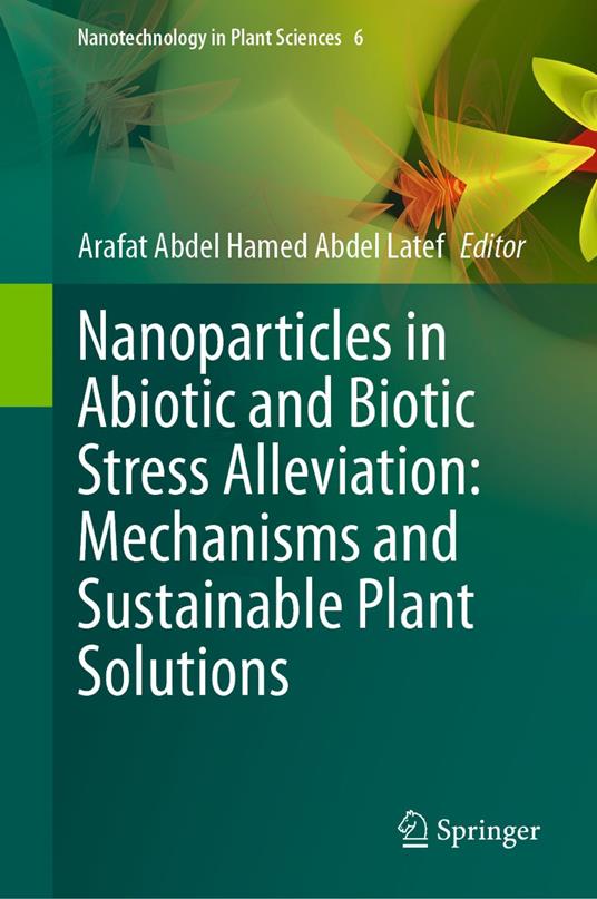 Nanoparticles in Abiotic and Biotic Stress Alleviation: Mechanisms and Sustainable Plant Solutions