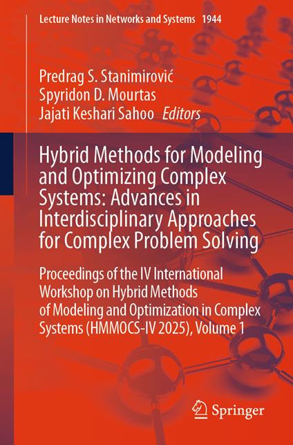 Hybrid Methods for Modeling and Optimizing Complex Systems: Advances in Interdisciplinary Approaches for Complex Problem Solving