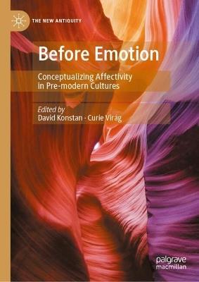 Before Emotion: Conceptualizing Affectivity in Pre-modern Cultures - cover