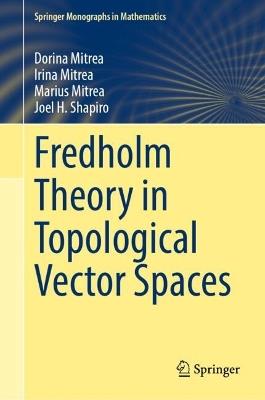 Fredholm Theory in Topological Vector Spaces - Dorina Mitrea,Irina Mitrea,Marius Mitrea - cover