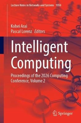 Intelligent Computing: Proceedings of the 2026 Computing Conference, Volume 2 - cover
