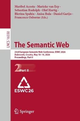 The Semantic Web: 23rd European Semantic Web Conference, ESWC 2026, Dubrovnik, Croatia, May 10–14, 2026, Proceedings, Part II - cover