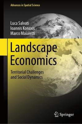 Landscape Economics: Territorial Challenges and Social Dynamics - Luca Salvati,Ioannis Konaxis,Marco Maialetti - cover