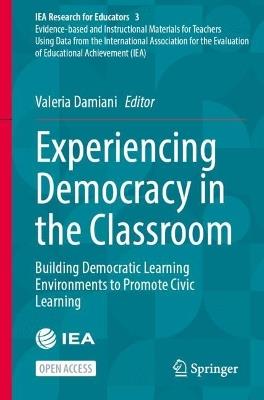 Experiencing Democracy in the Classroom: Building Democratic Learning Environments to Promote Civic Learning - cover