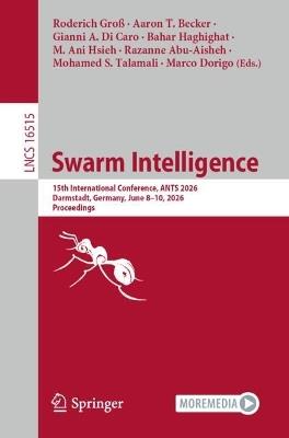 Swarm Intelligence: 15th International Conference, ANTS 2026, Darmstadt, Germany, June 8–10, 2026, Proceedings - cover