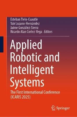 Applied Robotic and Intelligent Systems: The First International Conference (ICARIS 2025) - cover