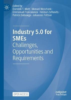 Industry 5.0 for SMEs: Challenges, Opportunities and Requirements - cover