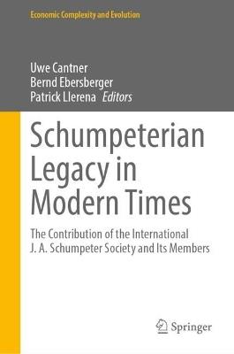 Schumpeterian Legacy in Modern Times: The Contribution of the International J. A. Schumpeter Society and Its Members - cover