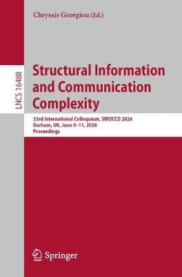 Structural Information and Communication Complexity: 33rd International Colloquium, SIROCCO 2026, Durham, UK, June 9–11, 2026, Proceedings - cover