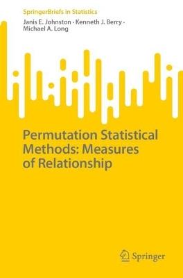 Permutation Statistical Methods : Measures of Relationship - Janis E. Johnston,Kenneth J. Berry,Michael A. Long - cover