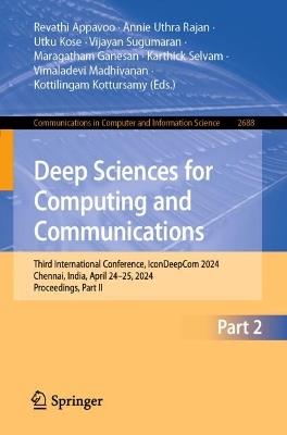 Deep Sciences for Computing and Communications: Third International Conference, IconDeepCom 2024, Chennai, India, April 24–25, 2024, Proceedings, Part II - cover