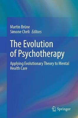 The Evolution of Psychotherapy: Applying Evolutionary Theory to Mental Health Care - cover