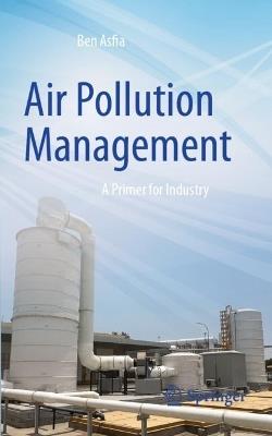 Air Pollution Management: A Primer for Industry - Ben Asfia - cover